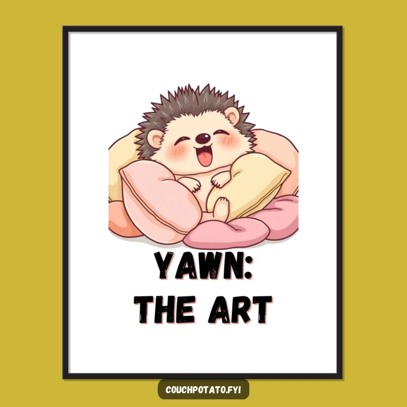 Funny Yawning Hedgehog Poster: Whimsical Hedgehog Relaxing Art, Hilarious Wall Decor Gift